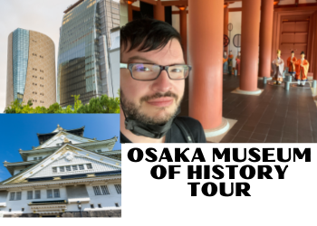 Osaka Museum of History Video Tour